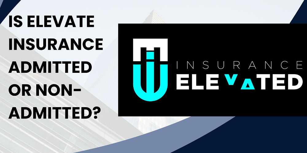 is elevate insurance admitted or non-admitted